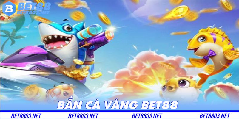 bắn các vàng bet88