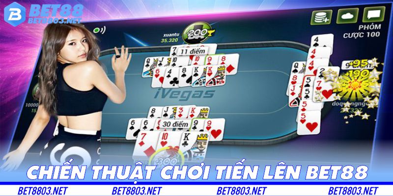 Chiến thuật chơi Tiến Lên Bet88