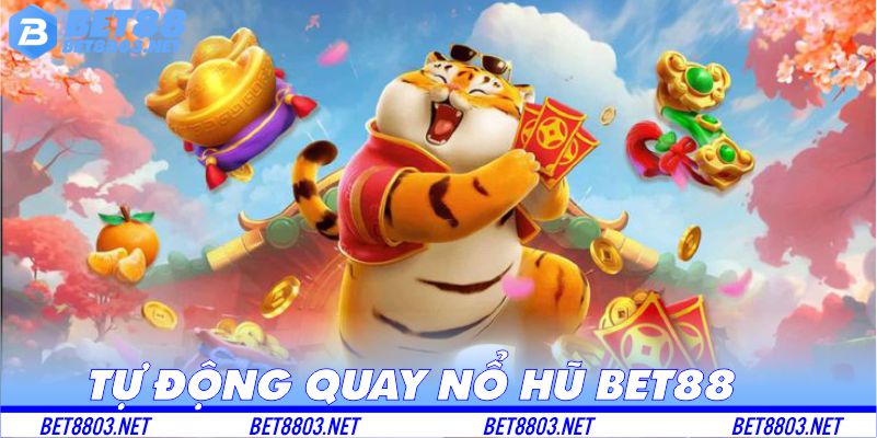 Tự động quay nổ hũ bet88
